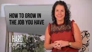 How to Grow in the Job You Have – Creating Professional Opportunities